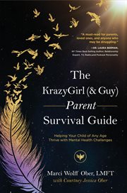 The krazygirl (& guy) parent survival guide. Helping Your Child of Any Age Thrive with Mental Health Challenges cover image cdn