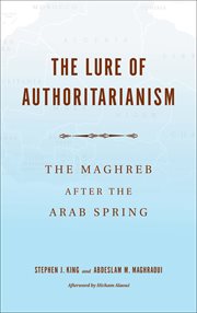 The lure of authoritarianism : the Maghreb after the Arab Spring cover image cdn