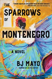 The sparrows of Montenegro : a novel cover image cdn
