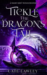 Tickle the Dragon's Tail : A Night Shift Witch Mystery cover image cdn