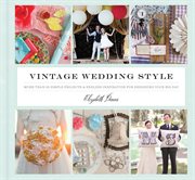 Vintage wedding style : more than 25 simple projects and endless inspiration for designing your big day cover image cdn