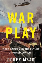 War play : video games and the future of armed conflict cover image cdn