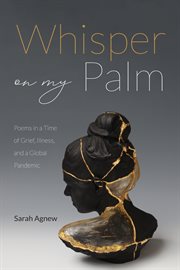 Whisper on my palm. Poems in a Time of Grief, Illness, and a Global Pandemic cover image cdn