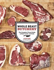 Whole Beast Butchery : the Complete Visual Guide to Beef, Lamb, and Pork cover image cdn