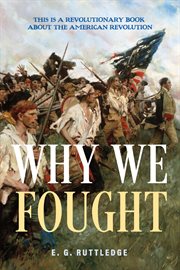 Why we fought. This is A Revolutionary Book about the American Revolution cover image cdn
