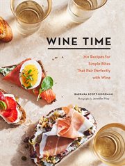 Wine time : 70+ recipes for simple bites that pair perfectly with wine cover image cdn