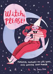 Witch, please! : magical musings on life, love, and owning your power cover image cdn