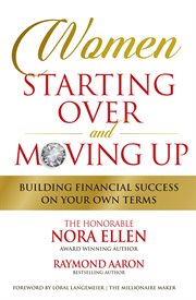 Women starting over and moving up. Building Financial Success on Your Own Terms cover image cdn