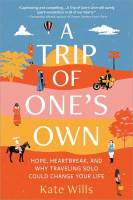 A trip of one's own : hope, heartbreak, and why traveling solo could change your life  cover image cdn