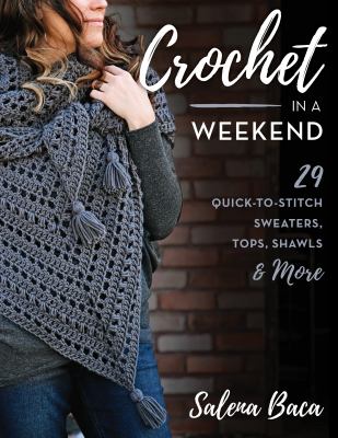 Crochet in a weekend : 29 quick-to-stitch sweaters, tops, shawls & more  cover image cdn