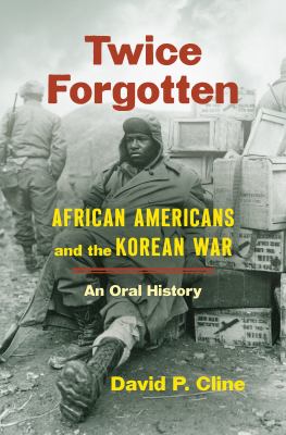 Twice forgotten : African Americans and the Korean War, an oral history  cover image cdn