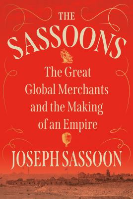 The Sassoons : the great global merchants and the making of an empire  cover image cdn