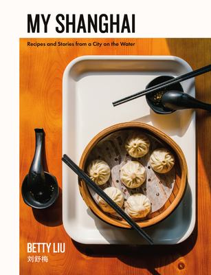 My Shanghai : recipes and stories from a city on the water  cover image cdn