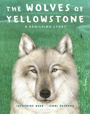 The wolves of Yellowstone : a rewilding story cover image