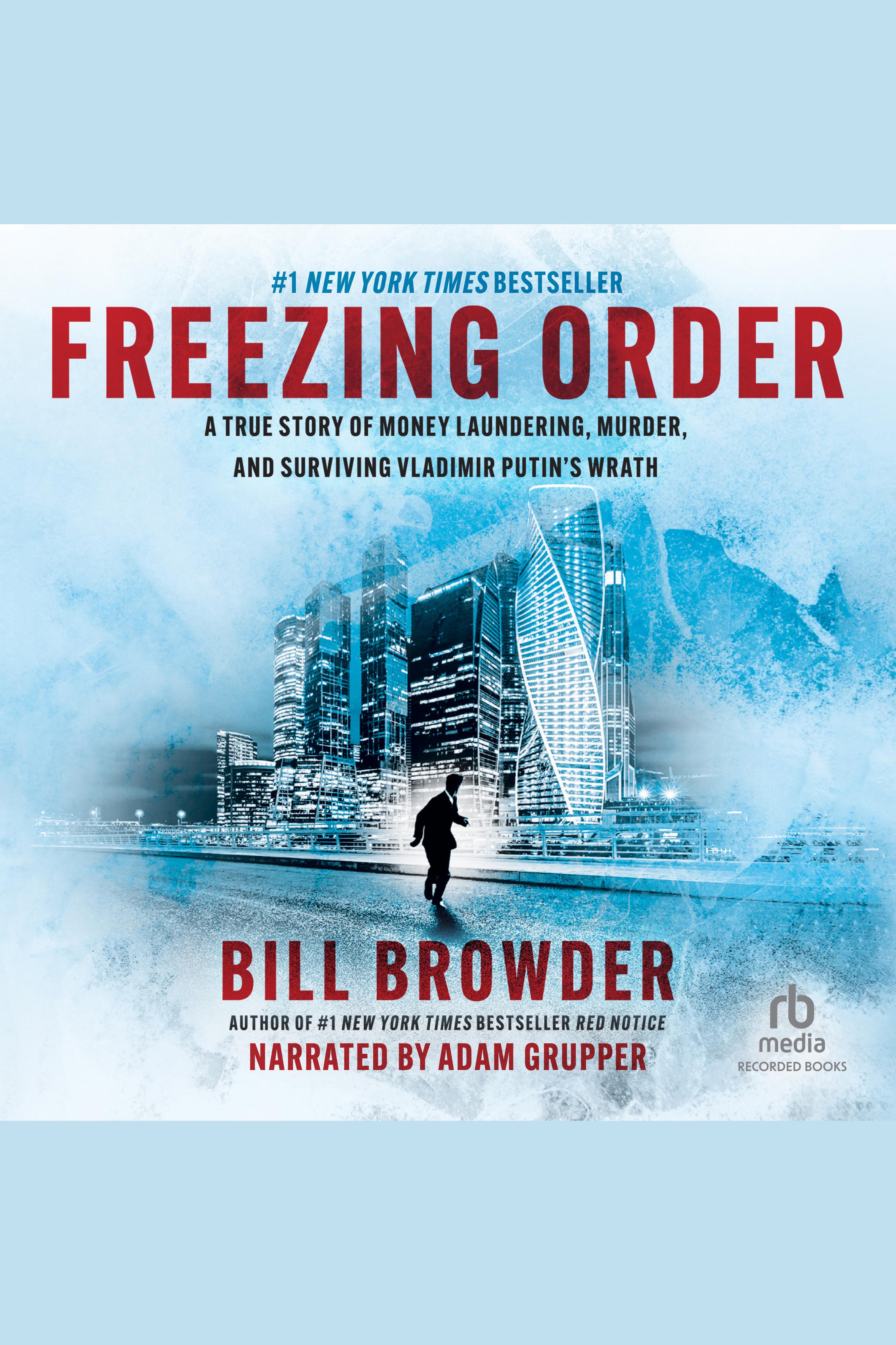 Freezing Order A True Story of Russian Money Laundering, Murder, and Surviving Vladimir Putin's Wrath cover image cdn