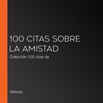 100 citas sobre la amistad. Colección 100 citas de cover image cdn