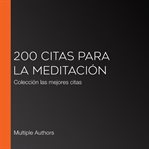 200 citas para la meditación. Colección las mejores citas cover image cdn