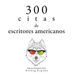 300 citas de escritores americanos. Colección las mejores citas cover image cdn