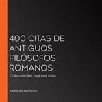 400 citas de antiguos filósofos romanos. Colección las mejores citas cover image cdn