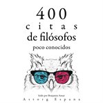 400 citas de filósofos poco conocidos. Colección las mejores citas cover image cdn