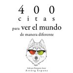 400 citas para ver el mundo de manera diferente. Colección las mejores citas cover image cdn