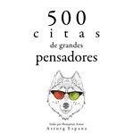 500 citas de grandes pensadores. Colección las mejores citas cover image cdn