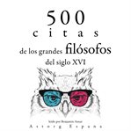 500 citas de los grandes filósofos del siglo xvi. Colección las mejores citas cover image cdn