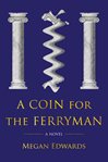 A coin for the ferryman : a novel cover image cdn