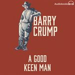 A Good Keen Man : Barry Crump Collected Stories Book 1 cover image cdn