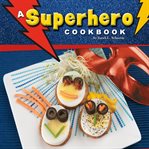 A superhero cookbook : simple recipes for kids cover image cdn