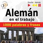 Alemán en el trabajo – escucha & aprende. 1000 palabras y frases básicas cover image cdn