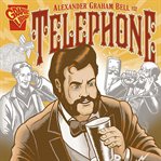 Alexander graham bell and the telephone cover image cdn