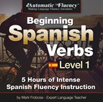 Automatic fluency® beginning spanish verbs level i. 5 HOURS OF INTENSE SPANISH FLUENCY INSTRUCTION cover image cdn