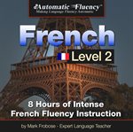Automatic fluency® french level 2. 8 Hours of Intense Intermediate French Fluency Instruction cover image cdn