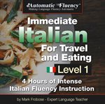 Automatic fluency® immediate italian for travel and eating. 5 Hours of Intense Italian Fluency Instruction cover image cdn