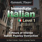 Automatic fluency® immediate italian level 1. 5 Hours of Intense Italian Fluency Instruction cover image cdn