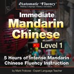 Automatic fluency® immediate mandarin chinese level 1. 5 Hours of Intense Chinese Fluency Instruction cover image cdn