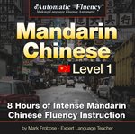 Automatic fluency® mandarin chinese - level 1. 8 Hours of Intense Mandarin Chinese Fluency Instruction cover image cdn