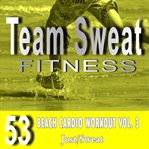 Beach cardio workout, volume 3. Team Sweat cover image cdn