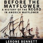 Before the mayflower. A History of the Negro in America, 1619-1962 cover image cdn