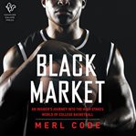 Black Market : An Insider's Journey Into the High-Stakes World of College Basketball cover image cdn