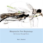 Blueprint for New Beginnings : Life Lessons Through Poetry cover image cdn