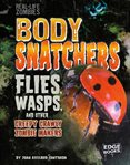 Body snatchers : flies, wasps, and other creepy crawly zombie makers cover image cdn