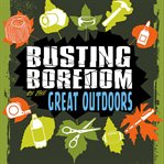 Busting boredom in the great outdoors cover image cdn