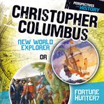 Christopher columbus. New World Explorer or Fortune Hunter? cover image cdn