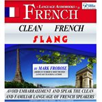 Clean french slang. Avoid Embarrassment and Speak the Clean and Familiar Language of French Speakers cover image cdn
