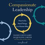 Compassionate leadership : how to do hard things in a human way cover image cdn