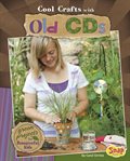 Cool Crafts with Old CDs : Green Projects for Resourceful Kids cover image cdn