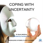 Coping with uncertainty. Knowledge is Power; Clarity is Power cover image cdn