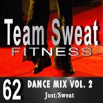 Dance mix, volume 2. Team Sweat cover image cdn